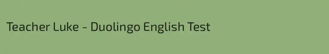 Teacher Luke - Duolingo English Test